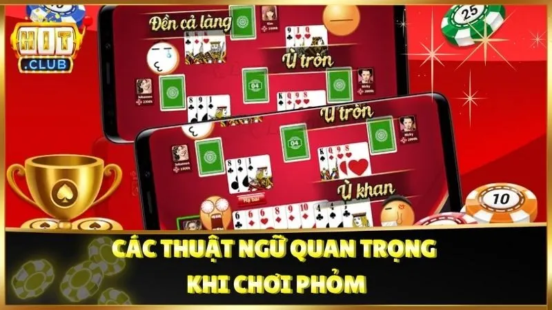 Các thuật ngữ quan trọng khi chơi Phỏm