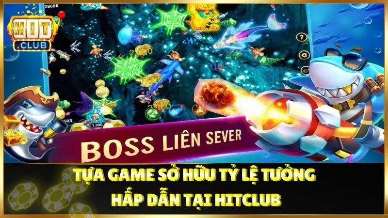 Tựa game sở hữu tỷ lệ tưởng hấp dẫn tại Hitclub